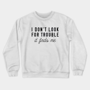 Look For Trouble Crewneck Sweatshirt